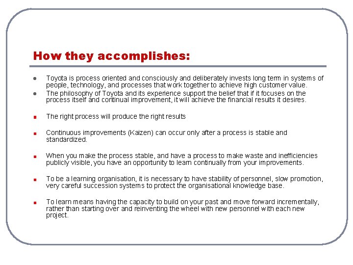 How they accomplishes: l l Toyota is process oriented and consciously and deliberately invests How they accomplishes: l l Toyota is process oriented and consciously and deliberately invests