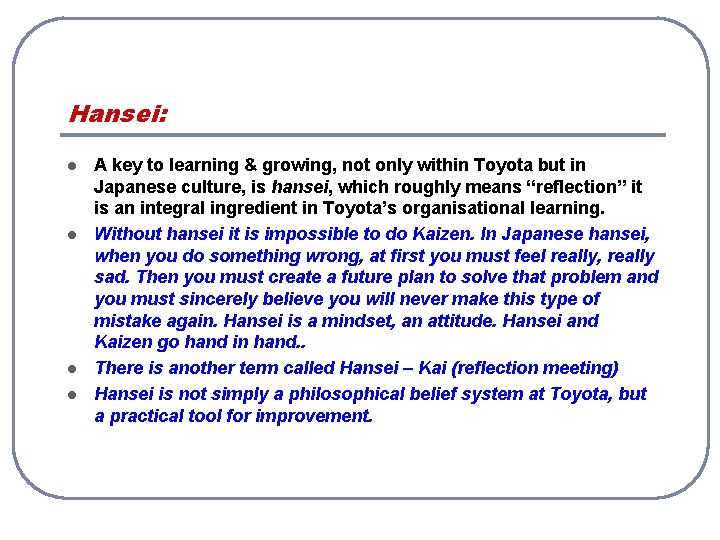 Hansei: l l A key to learning & growing, not only within Toyota but Hansei: l l A key to learning & growing, not only within Toyota but