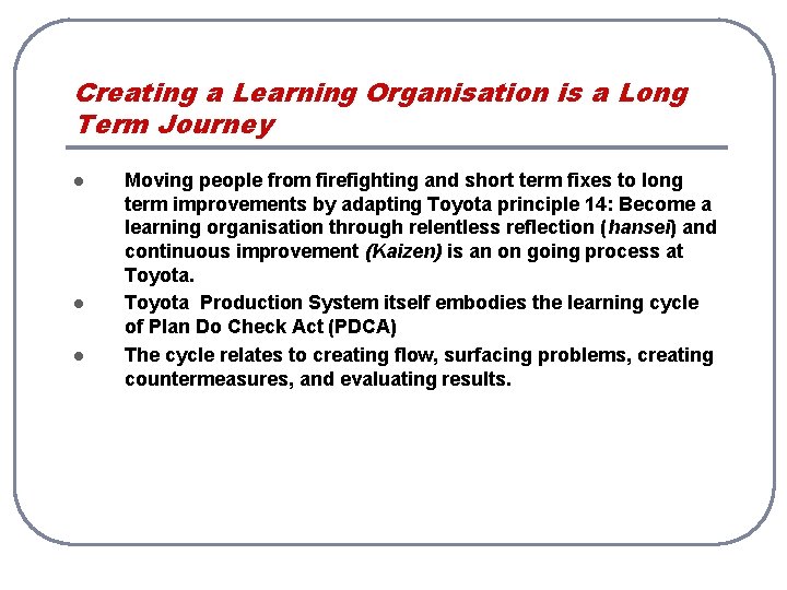 Creating a Learning Organisation is a Long Term Journey l l l Moving people Creating a Learning Organisation is a Long Term Journey l l l Moving people