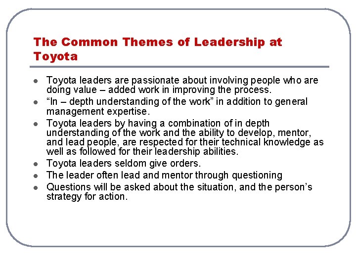 The Common Themes of Leadership at Toyota l l l Toyota leaders are passionate The Common Themes of Leadership at Toyota l l l Toyota leaders are passionate