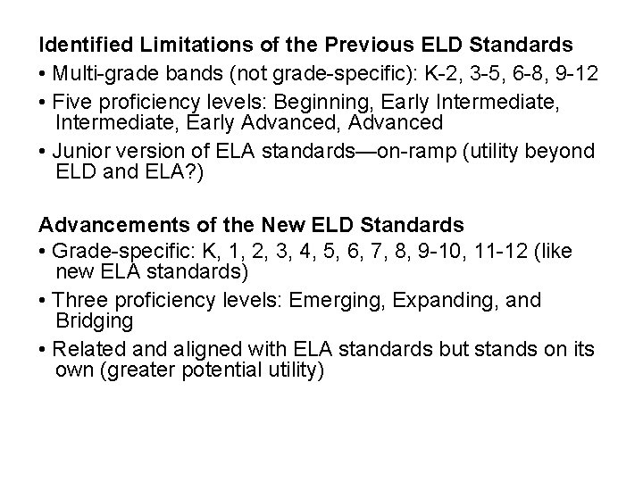 Identified Limitations of the Previous ELD Standards • Multi-grade bands (not grade-specific): K-2, 3 Identified Limitations of the Previous ELD Standards • Multi-grade bands (not grade-specific): K-2, 3