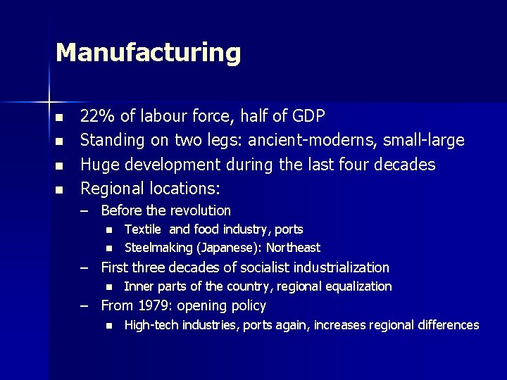 Manufacturing n n 22% of labour force, half of GDP Standing on two legs: