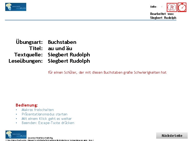 Übungsart: Titel: Seite: Quelle: 1 Bearbeitet von: Siegbert Rudolph Übungsart: Titel: Textquelle: Leseübungen: Buchstaben