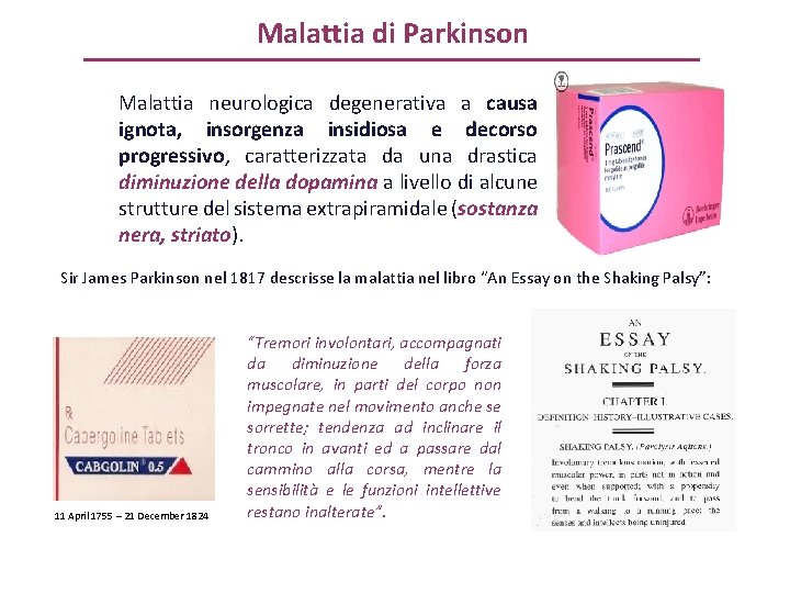 Malattia di Parkinson Malattia neurologica degenerativa a causa ignota, insorgenza insidiosa e decorso progressivo,