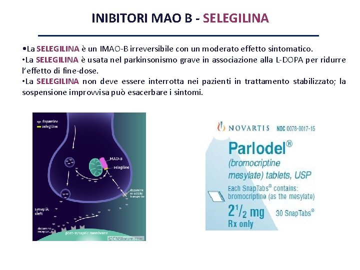 INIBITORI MAO B - SELEGILINA • La SELEGILINA è un IMAO-B irreversibile con un