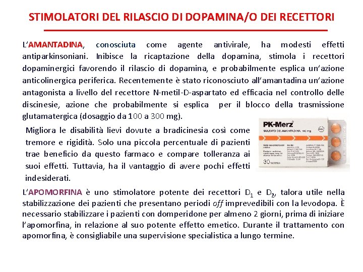STIMOLATORI DEL RILASCIO DI DOPAMINA/O DEI RECETTORI L’AMANTADINA, conosciuta come agente antivirale, ha modesti