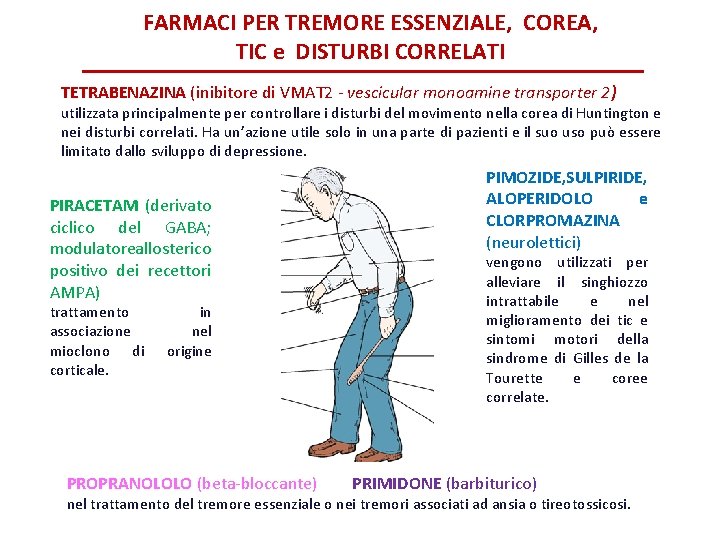 FARMACI PER TREMORE ESSENZIALE, COREA, TIC e DISTURBI CORRELATI TETRABENAZINA (inibitore di VMAT 2