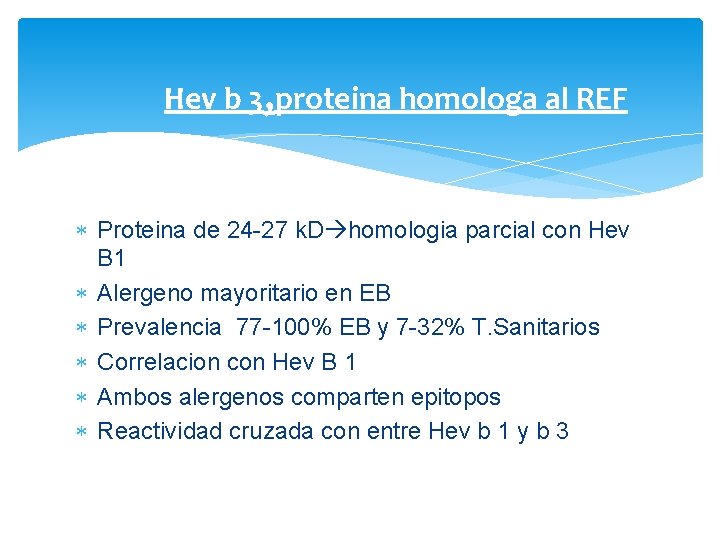 Hev b 3, proteina homologa al REF Proteina de 24 -27 k. D homologia