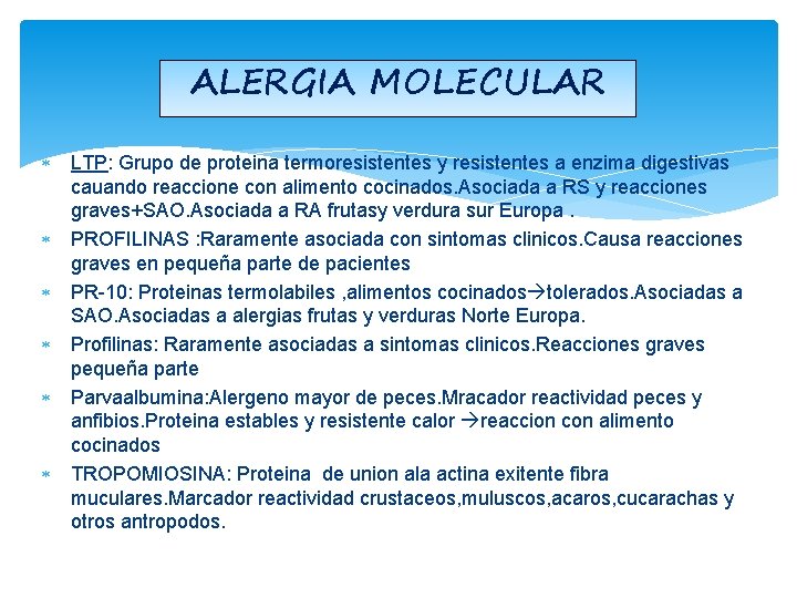 ALERGIA MOLECULAR LTP: Grupo de proteina termoresistentes y resistentes a enzima digestivas cauando reaccione