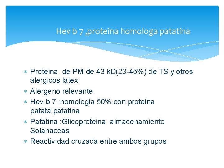 Hev b 7 , proteina homologa patatina Proteina de PM de 43 k. D(23