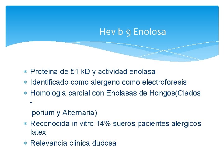 Hev b 9 Enolosa Proteina de 51 k. D y actividad enolasa Identificado como