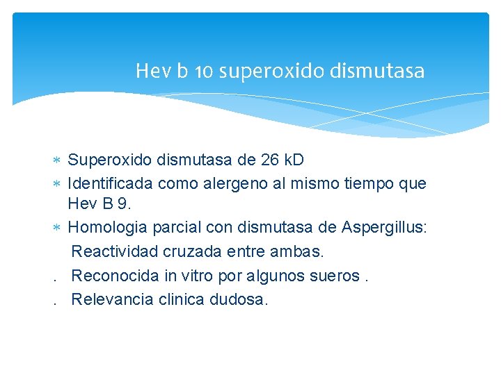 Hev b 10 superoxido dismutasa Superoxido dismutasa de 26 k. D Identificada como alergeno