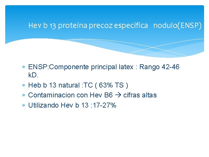 Hev b 13 proteina precoz especifica nodulo(ENSP) ENSP: Componente principal latex : Rango 42