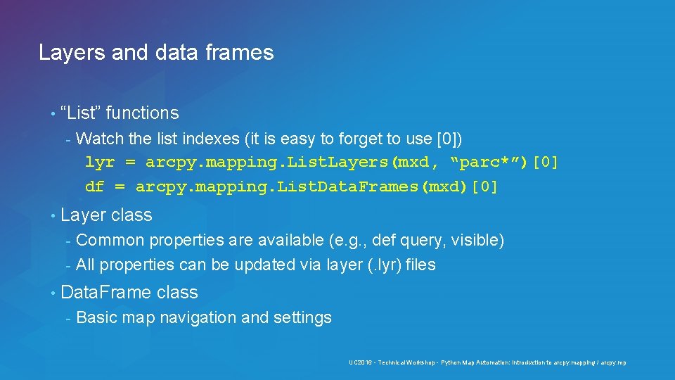 Layers and data frames • “List” functions - • Watch the list indexes (it
