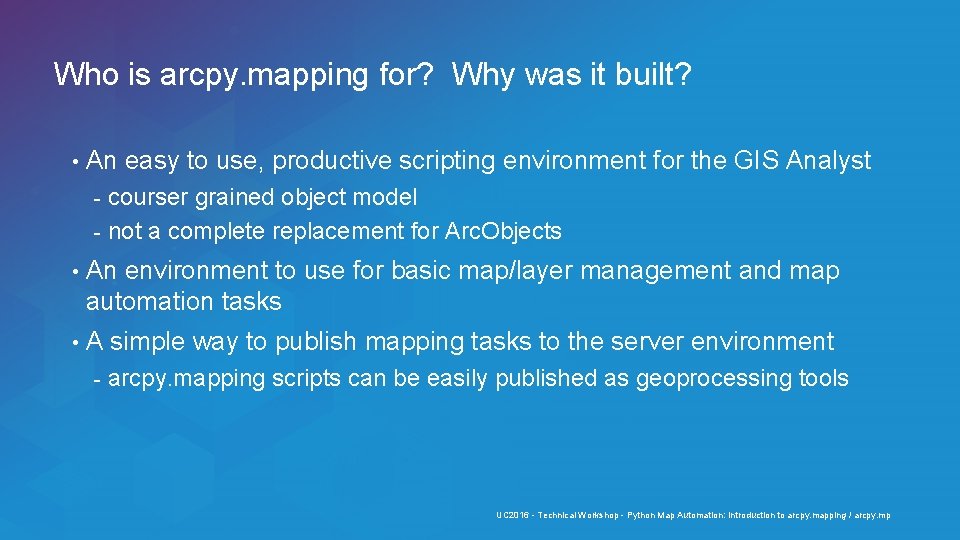 Who is arcpy. mapping for? Why was it built? • An easy to use,