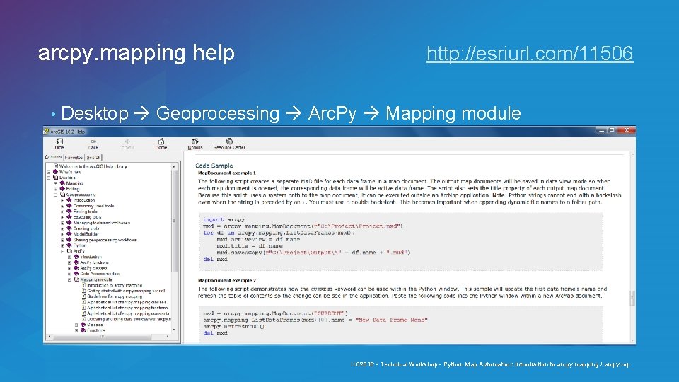 arcpy. mapping help • http: //esriurl. com/11506 Desktop Geoprocessing Arc. Py Mapping module UC