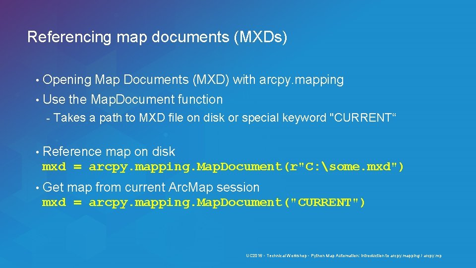 Referencing map documents (MXDs) • Opening Map Documents (MXD) with arcpy. mapping • Use