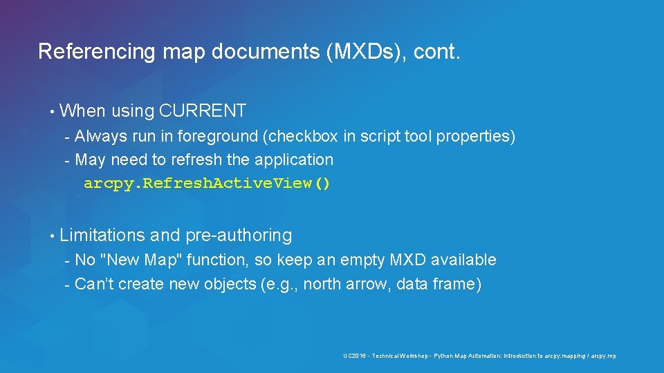 Referencing map documents (MXDs), cont. • When using CURRENT Always run in foreground (checkbox