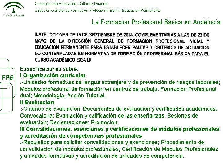 Consejería de Educación, Cultura y Deporte Dirección General de Formación Profesional Inicial y Educación