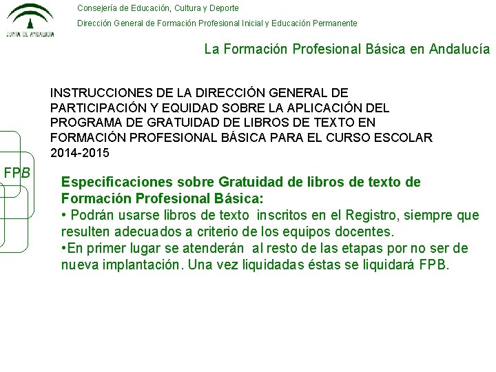 Consejería de Educación, Cultura y Deporte Dirección General de Formación Profesional Inicial y Educación