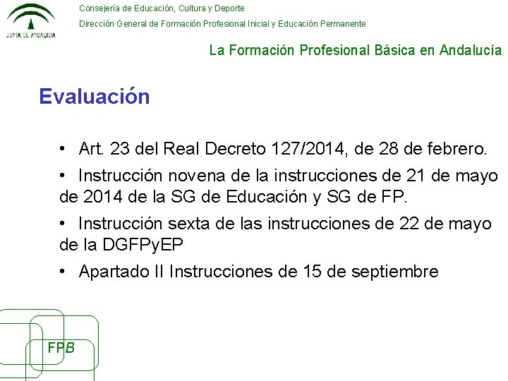 Consejería de Educación, Cultura y Deporte Dirección General de Formación Profesional Inicial y Educación
