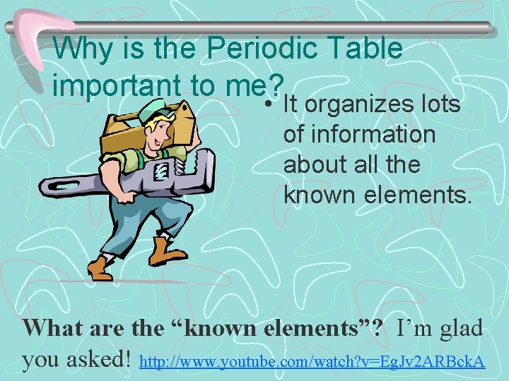 Why is the Periodic Table important to me? • It organizes lots of information