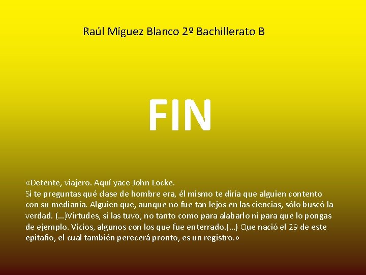 Raúl Míguez Blanco 2º Bachillerato B FIN «Detente, viajero. Aquí yace John Locke. Si