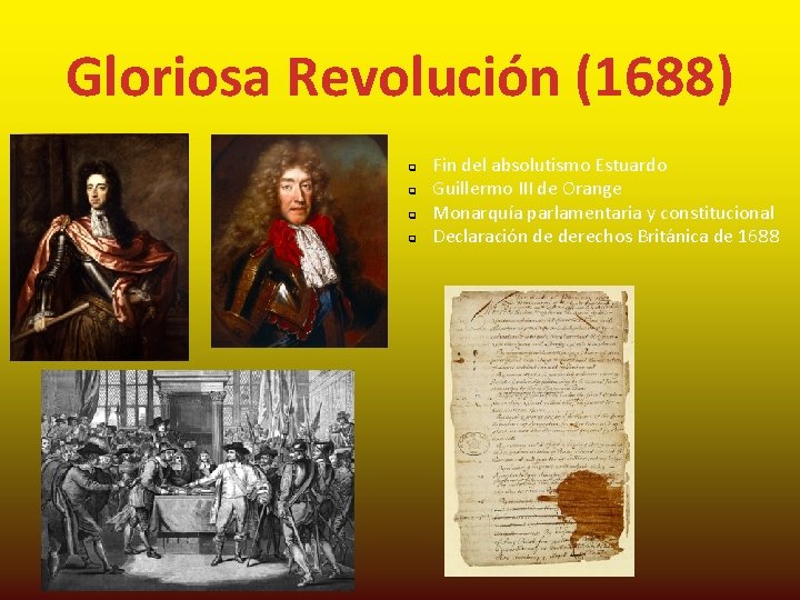 Gloriosa Revolución (1688) Fin del absolutismo Estuardo Guillermo III de Orange Monarquía parlamentaria y