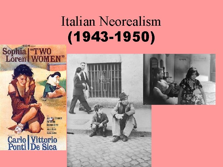 Italian Neorealism (1943 -1950) 