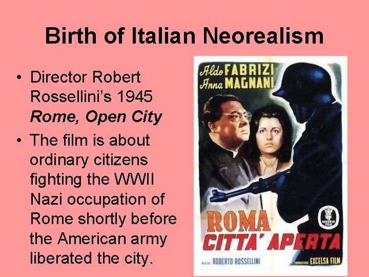 Birth of Italian Neorealism • Director Robert Rossellini’s 1945 Rome, Open City • The