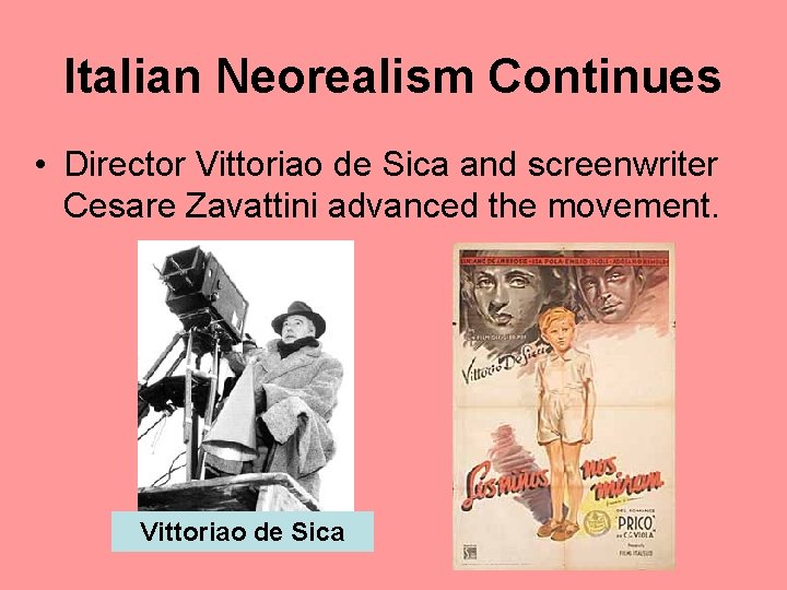 Italian Neorealism Continues • Director Vittoriao de Sica and screenwriter Cesare Zavattini advanced the