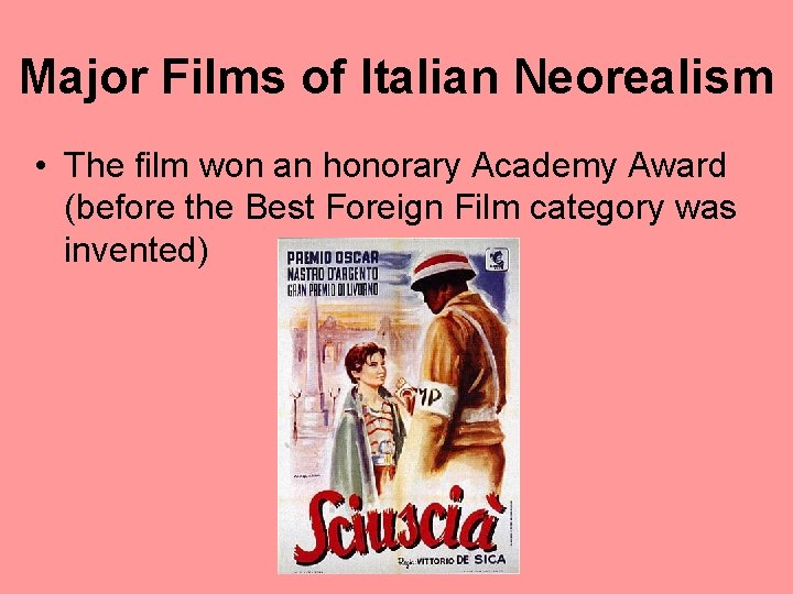 Major Films of Italian Neorealism • The film won an honorary Academy Award (before