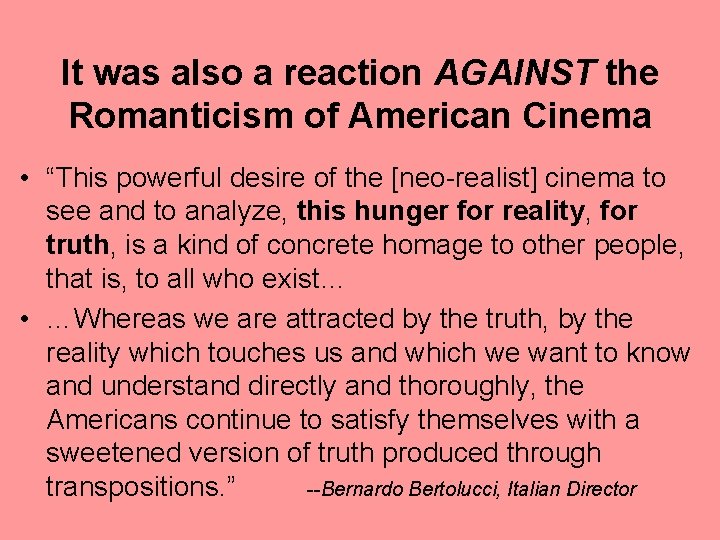 It was also a reaction AGAINST the Romanticism of American Cinema • “This powerful