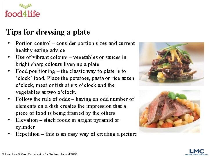 Tips for dressing a plate • Portion control – consider portion sizes and current