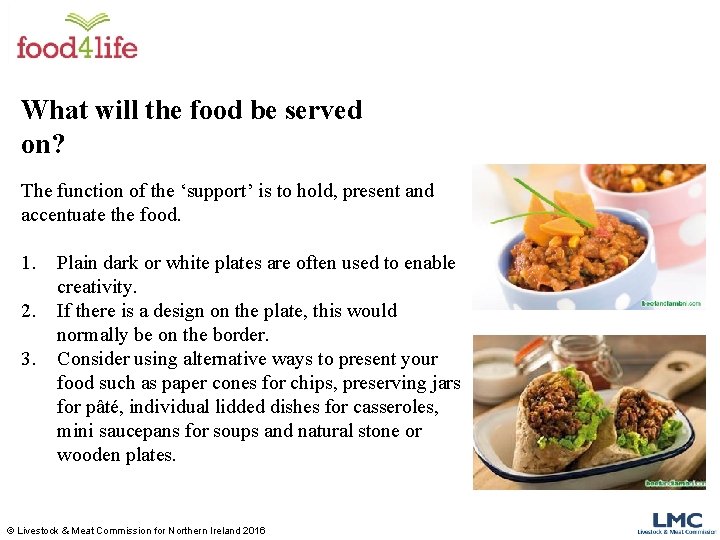 What will the food be served on? The function of the ‘support’ is to
