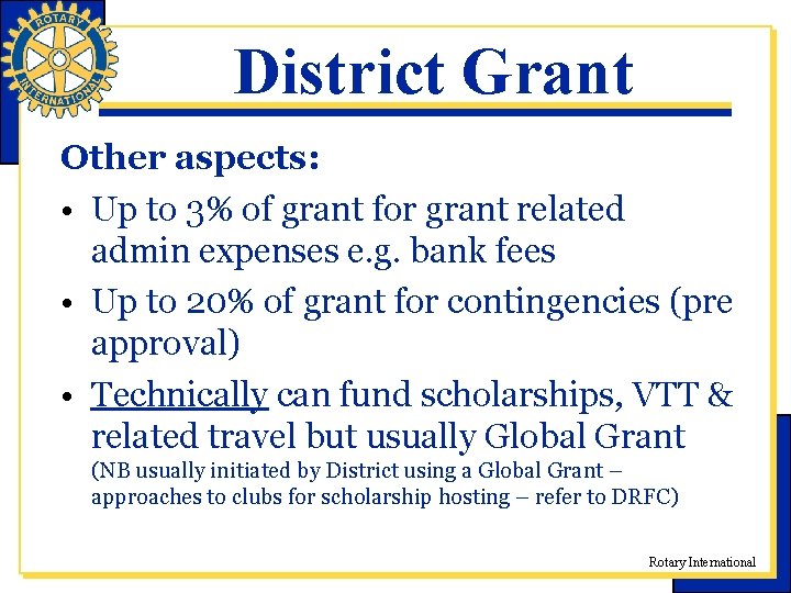 District Grant Other aspects: • Up to 3% of grant for grant related admin