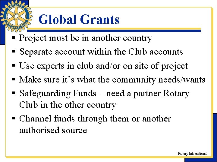 Global Grants § § § Project must be in another country Separate account within