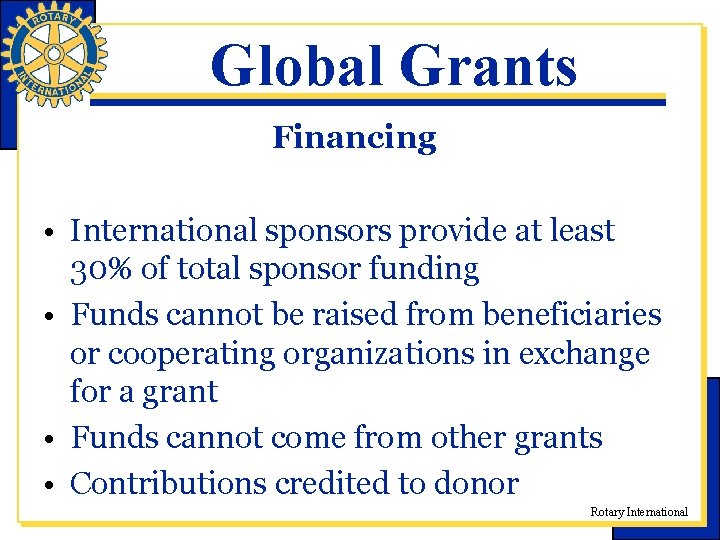 Global Grants Financing • International sponsors provide at least 30% of total sponsor funding Global Grants Financing • International sponsors provide at least 30% of total sponsor funding