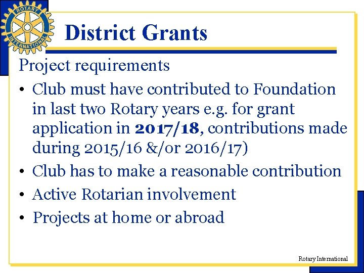 District Grants Project requirements • Club must have contributed to Foundation in last two