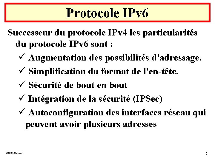 Protocole IPv 6 Successeur du protocole IPv 4 les particularités du protocole IPv 6