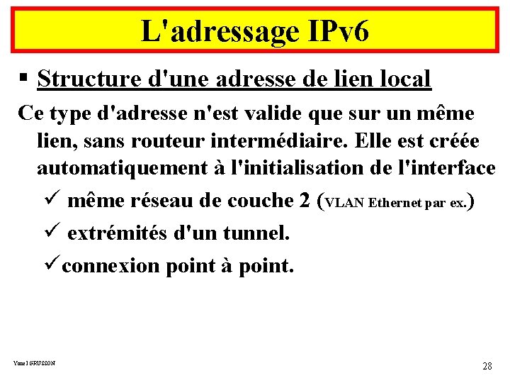 L'adressage IPv 6 § Structure d'une adresse de lien local Ce type d'adresse n'est