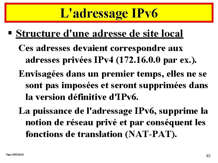 L'adressage IPv 6 § Structure d'une adresse de site local Ces adresses devaient correspondre