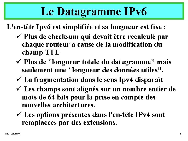 Le Datagramme IPv 6 L'en-tête Ipv 6 est simplifiée et sa longueur est fixe