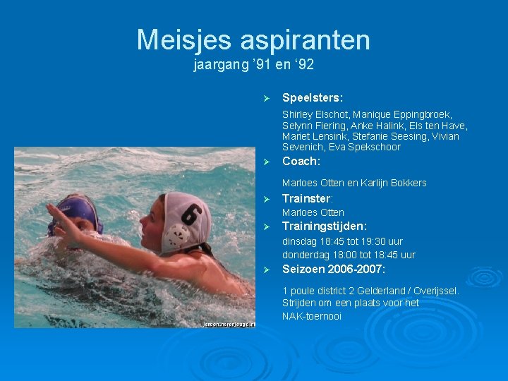 Meisjes aspiranten jaargang ’ 91 en ‘ 92 Ø Speelsters: Shirley Elschot, Manique Eppingbroek, Meisjes aspiranten jaargang ’ 91 en ‘ 92 Ø Speelsters: Shirley Elschot, Manique Eppingbroek,