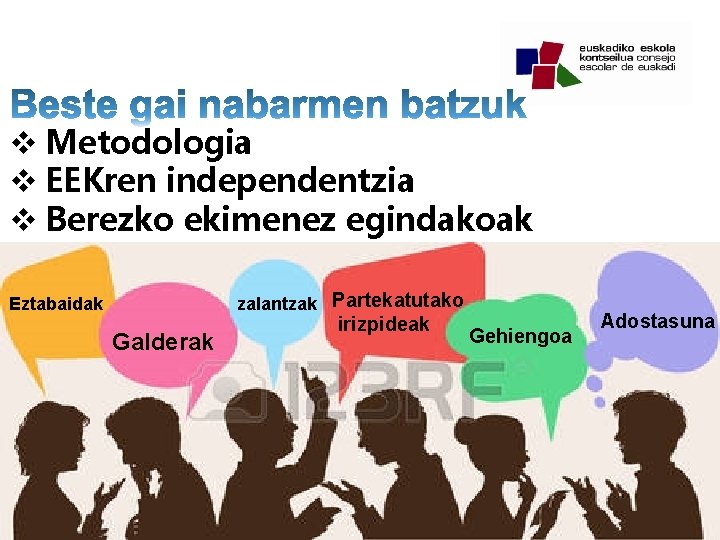 v Metodologia v EEKren independentzia v Berezko ekimenez egindakoak zalantzak Partekatutako Eztabaidak Galderak irizpideak