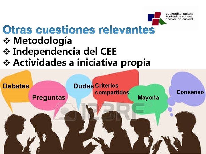 v Metodología v Independencia del CEE v Actividades a iniciativa propia Debates Dudas Criterios