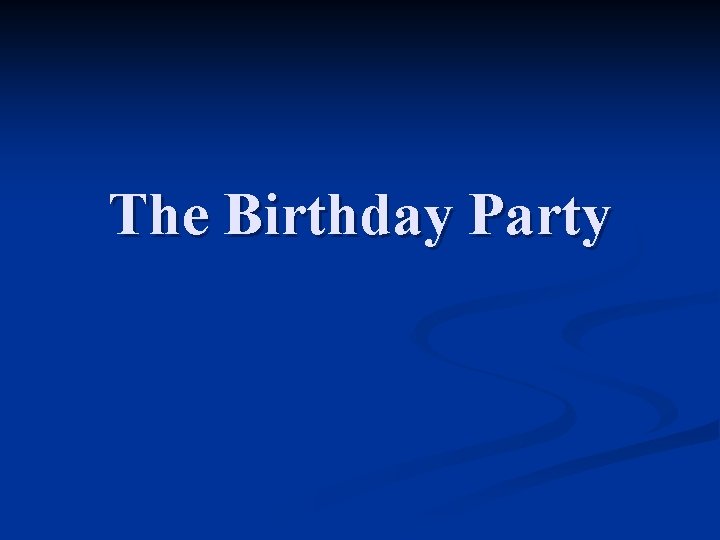 The Birthday Party 