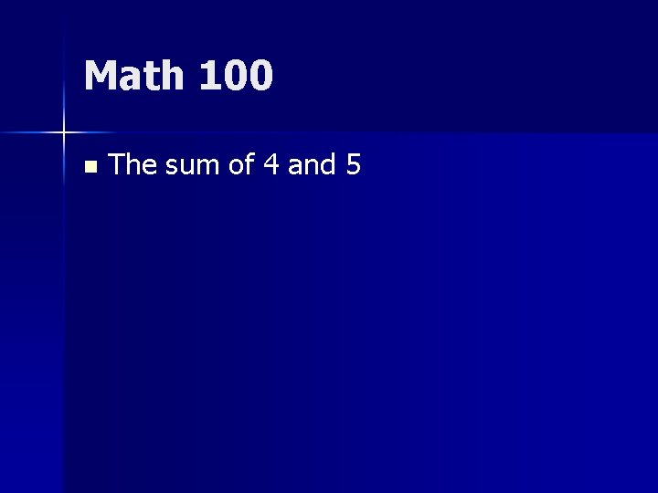 Math 100 n The sum of 4 and 5 