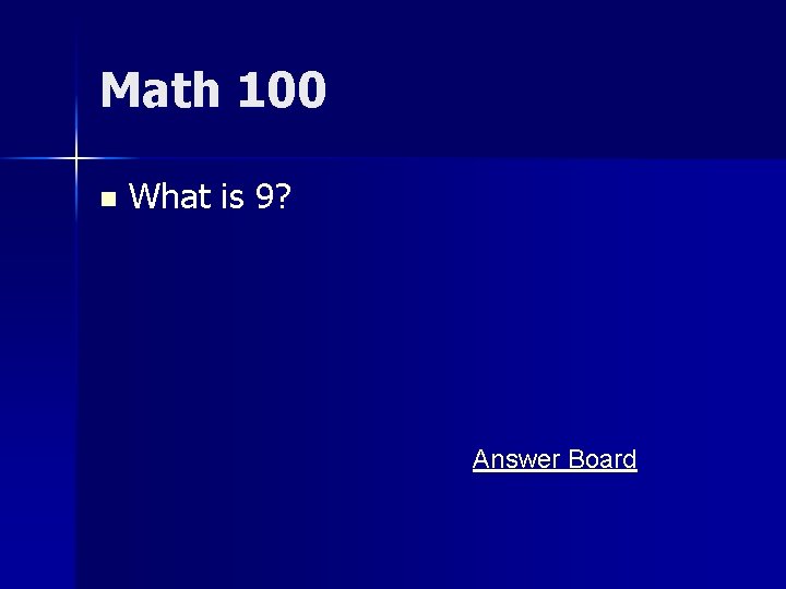 Math 100 n What is 9? Answer Board 