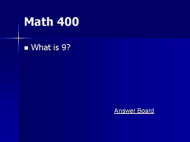 Math 400 n What is 9? Answer Board 